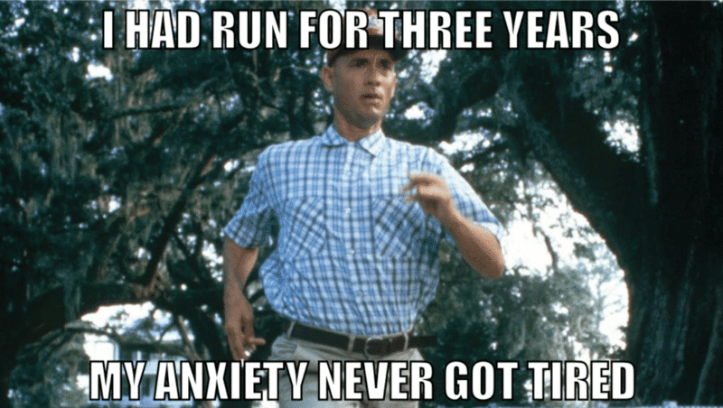 Ran for 3 years my anxiety never got tired